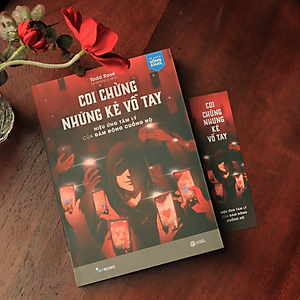 Sách Coi Chừng Những Kẻ Vỗ Tay Hiệu Ứng Tâm Lý Của Đám Đông Cuồng Nộ