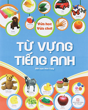 Sách Vừa Học Vừa Chơi - Từ Vựng Tiếng Anh