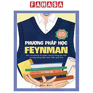 Phương Pháp Học Feynman - Học Tài Không Thi Phận Với Kỹ Năng Ghi Nhớ Và Ứng Dụng Kiến Thức Hiệu Quả Cao