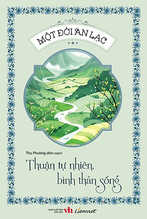 Một đời an lạc - Thuận tự nhiên, bình thản sống