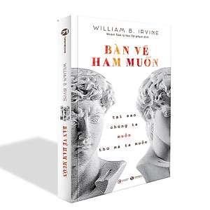 Sách Bàn Về Ham Muốn: Tại Sao Chúng Ta Muốn Thứ Mà Ta Muốn