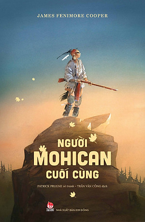 NGƯỜI MOHICAN CUỐI CÙNG – James Fenimore Cooper – Trần Văn Công dịch – NXB Kim Đồng