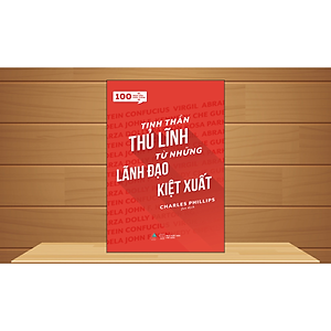Sách 100 Trích Dẫn Thần Thánh - Tinh Thần Thủ Lĩnh Từ Những Lãnh Đạo Kiệt Xuất 