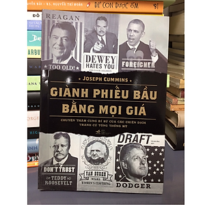 Sách Giành Phiếu Bầu Bằng Mọi Giá (Chuyện Thâm Cung Bí Sử Của Các Chiến Dịch Tranh Cử Tổng Thống Mỹ)