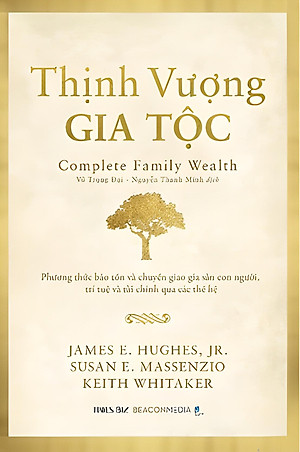 [Bìa mềm] THỊNH VƯỢNG GIA TỘC - James E. Hughes, Jr. Susan E. Massenzio, Keith Whitaker - Vũ Trọng Đại, Nguyễn Thanh Minh - Times - NXB Dân Trí.