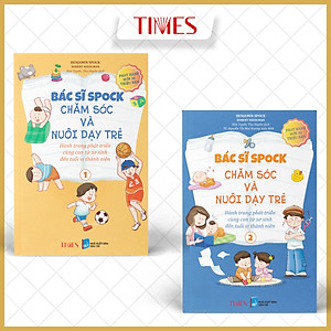 Bác Sĩ Spock: Chăm Sóc Và Nuôi Dạy Trẻ Hành Trang Phát Triển Cùng Con Từ Sơ Sinh Đến Tuổi Vị Thành Niên (Bộ 2 Tập)
