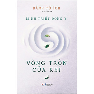 Sách Minh Triết Đông Y - Vòng Tròn Của Khí