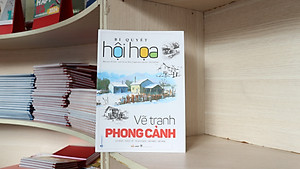 Bí Quyết Hội Họa - Vẽ Tranh Phong Cảnh
