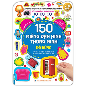 Tủ Sách Rèn Luyện Kỹ Năng Cho Trẻ Trước Tuổi Đến Trường (2-6 Tuổi) Bóc Dán Hình Thông Minh IQ-EQ-CQ 150 Miếng Dán Hình Thông Minh - Đồ Dùng (Tái Bản)