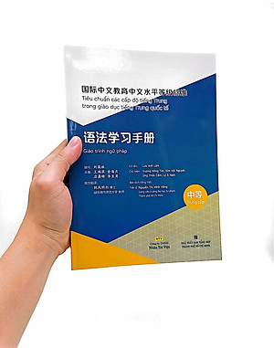 Tiêu Chuẩn Các Cấp Độ Tiếng Trung Trong Giáo Dục Tiếng Trung Quốc Tế - Giáo Trình Ngữ Pháp Tiếng Trung - Trung Cấp