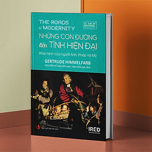 Sách Những Con Đường Đến Tính Hiện Đại - Khai Minh Của Người Anh, Pháp và Mỹ (The Roads To Modernity) - Gertrude Himmelfarb - IRED Books