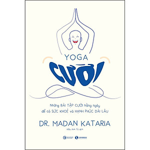 Sách Yoga Cười – Những Bài Tập Cười Hàng Ngày Để Có Sức Khoẻ Và Hạnh Phúc Dài Lâu