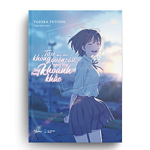 Sách Tớ Sẽ Mãi Mãi Không Quên Cậu, Người Từng Sống Trong Khoảnh Khắc