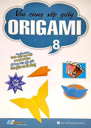 Sách Vui Cùng Xếp Giấy Origami (Tập 8)