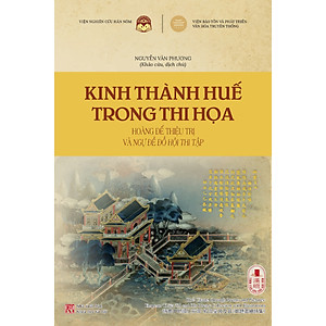 Sách Kinh thành Huế trong thi họa - Hoàng đế Thiệu Trị và Ngự đề đồ hội thi tập