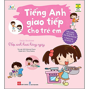 Sách Tiếng Anh Giao Tiếp Cho Trẻ Em- Daily Routines - Nếp Sinh Hoạt Hằng Ngày