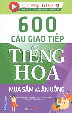 Sách 600 Câu Giao Tiếp Tiếng Hoa - Mua Sắm Và Ăn Uống