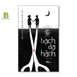 Sách - Bạch Dạ Hành - Higashino Keigo - Diệu Thư dịch - Nhã Nam - Tặng Kèm Bookmark Bamboo Books
