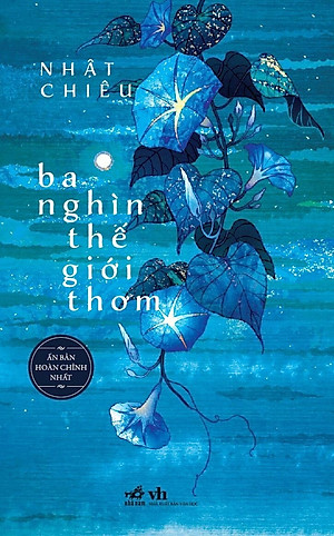 (Ấn bản hoàn chỉnh nhất) BA NGHÌN THẾ GIỚI THƠM - Nhật Chiêu (bìa mềm)