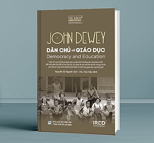Dân Chủ Và Giáo Dục (Democracy and Education) - John Dewey - IRED Books
