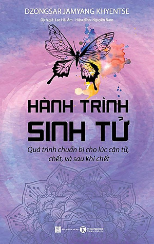 Sách Hành Trình Sinh Tử - Quá Trình Chuẩn Bị Cho Lúc Cận Tử, Chết, Và Sau Khi Chết