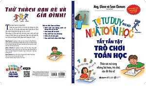 Sách Tớ Tư Duy Như Một Nhà Toán Học - Tất Tần Tật Trò Chơi Toán Học
