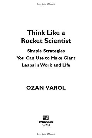 Think Like A Rocket Scientist: Simple Strategies You Can Use To Make Giant Leaps In Work And Life