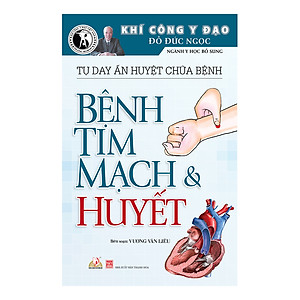 Sách Tự Day Ấn Huyệt Chữa Bệnh - Bệnh Tim Mạch & Huyết