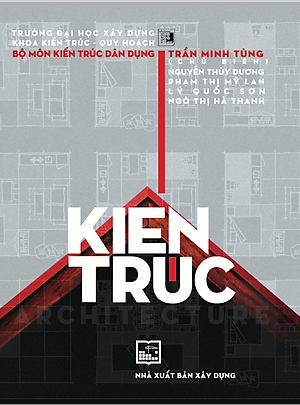 Kiến Trúc (Architecture) - Trần Minh Tùng (Chủ biên), Nguyễn Thùy Dương, Phạm Thị Mỹ Lan, Lý Quốc Sơn, Ngô Thị Hà Thanh