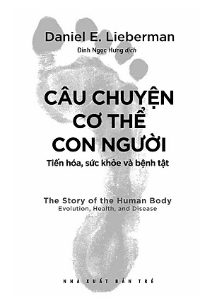 Sách Câu Chuyện Cơ Thể Con Người: Tiến Hóa, Sức Khỏe Và Bệnh Tật