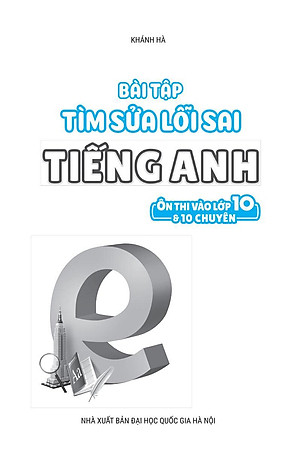Bài Tập Tìm Sửa Lỗi Sai Tiếng Anh (Ôn Thi Vào Lớp 10 Và 10 Chuyên)