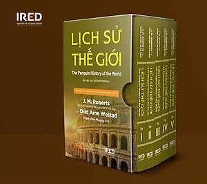 Lịch Sử Thế Giới (The Penguin History of the World) - J. M. Roberts và Odd Arne Westad - IRED Books