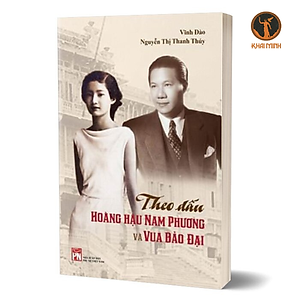 Sách - THEO DẤU HOÀNG HẬU NAM PHƯƠNG VÀ VUA BẢO ĐẠI – Vĩnh Đào, Nguyễn Thị Thanh Thuý