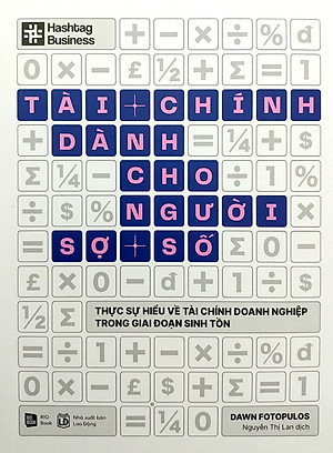 Sách Tài Chính Dành Cho Người Sợ Số - Thực Sự Hiểu Về Tài Chính Doanh Nghiệp Trong Giai Đoạn Sinh Tồn