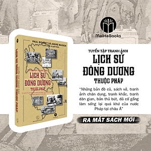 Tuyển tập tranh ảnh lịch sử Đông Dương thuộc Pháp (Tư liệu về sự can thiệp của Pháp ở Đông Dương)