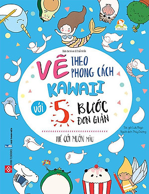Sách Vẽ Theo Phong Cách Kawaii Với 5 Bước Đơn Giản - Thế Giới Muôn Màu
