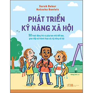 Phát Triển Kỹ Năng Xã Hội - 50 Hoạt Động Thú Vị Giúp Bạn Nhỏ Kết Bạn, Giao Tiếp Và Thành Thạo Các Kỹ Năng Xã Hội