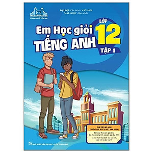 Sách The Langmaster - Em Học Giỏi Tiếng Anh Lớp 12 - Tập 1