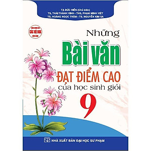 Sách - Những Bài Văn Đạt Điểm Cao Của Học Sinh Giỏi Lớp 9 - Dùng Chung Cho Các Bộ SGK Hiện Hành - Hồng Ân