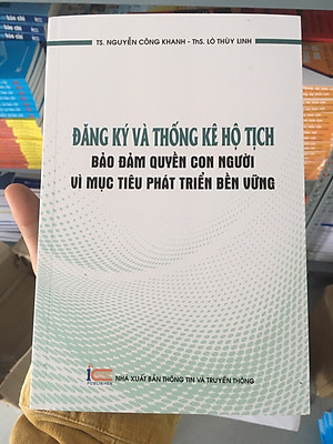Đăng Ký Và Thống Kê Hộ Tịch - Đảm bảo quyền con người vì mục tiêu phát triển bền vững - TS. Nguyễn Công Khanh - Ths. Lò Thùy Linh - (bìa mềm)