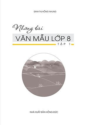 Sách Những Bài Văn Mẫu Lớp 8 (Tập 1)
