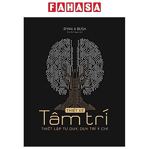 Thiết Kế Tâm Trí - Thiết Lập Tư Duy, Duy Trì Ý Chí