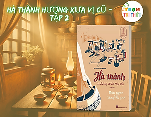 Hà Thành Hương Xưa Vị Cũ - Tập 2: Món Ngon Từ Làng Ra Phố - Vũ Thị Tuyết Nhung - NXB Hà Nội