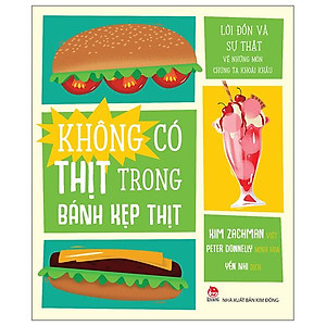 Sách - Không Có Thịt Trong Bánh Kẹp Thịt - Lời Đồn Và Sự Thật Về Những Món Chúng Ta Khoái Khẩu