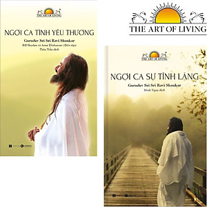 Combo 2 Cuốn Sách: Ngợi Ca Tình Yêu Thương + Ngợi Ca Sự Tĩnh Lặng - Của Thầy Gurudev Sri Sri Ravi Shankar - Bài Học Sâu Sắc Cho Cuộc Sống