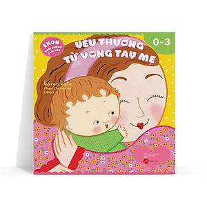 Sách Yêu Thương Từ Vòng Tay Mẹ (Ehon Nuôi Dưỡng Cảm Xúc)