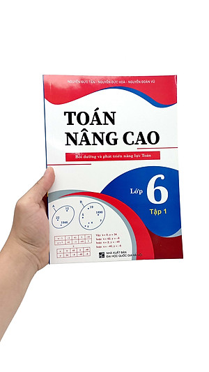 Toán Nâng Cao - Bồi Dưỡng Và Phát Triển Năng Lực Toán Lớp 6 - Tập 1