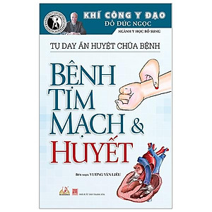 Sách Tự Day Ấn Huyệt Chữa Bệnh - Bệnh Tim Mạch & Huyết