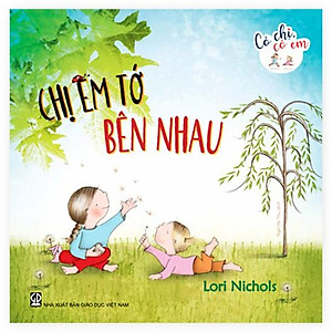 Có Chị Có Em - Chị Em Tớ Bên Nhau