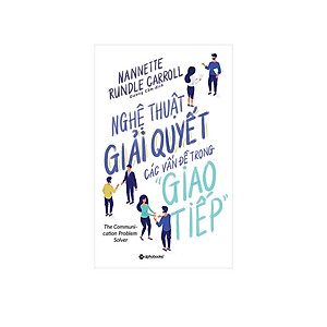 Combo Kỹ Năng Giao Tiếp: Nghệ Thuật Kết Nối Đỉnh Cao Trong Giao Tiếp + Nghệ Thuật Giải Quyết Các Vấn Đề Trong Giao Tiếp 